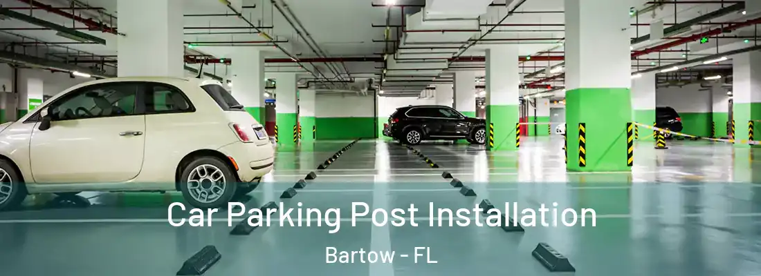  Car Parking Post Installation Bartow - FL