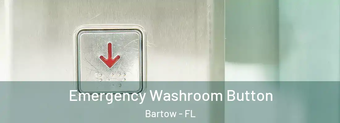 Emergency Washroom Button Bartow - FL