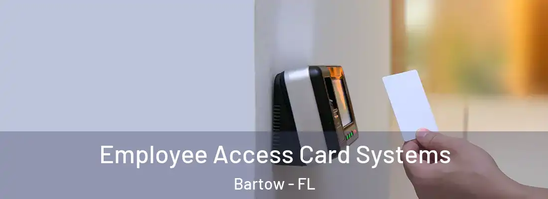 Employee Access Card Systems Bartow - FL