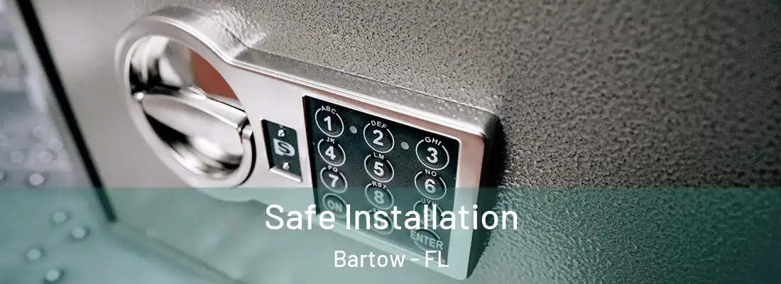  Safe Installation Bartow - FL