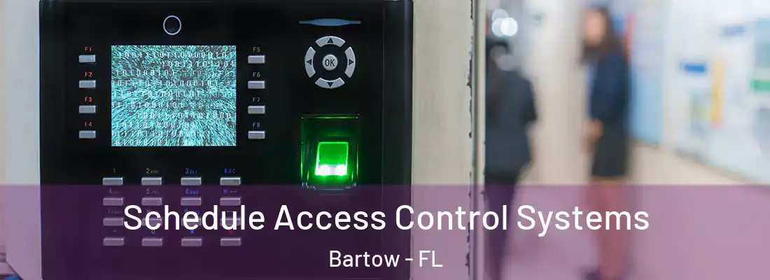  Schedule Access Control Systems Bartow - FL